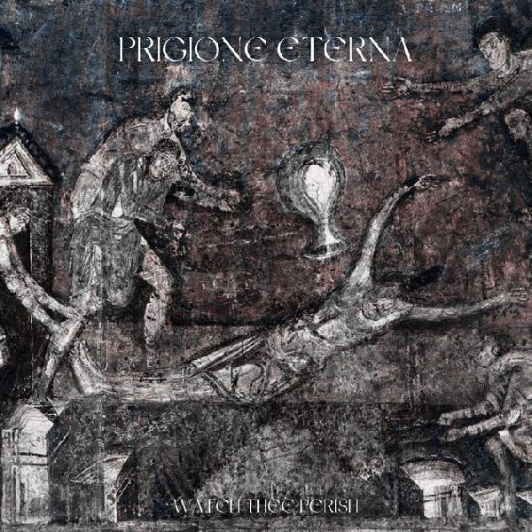 Prigione Eterna Watch Thee Perish | MetalWave.it Recensioni