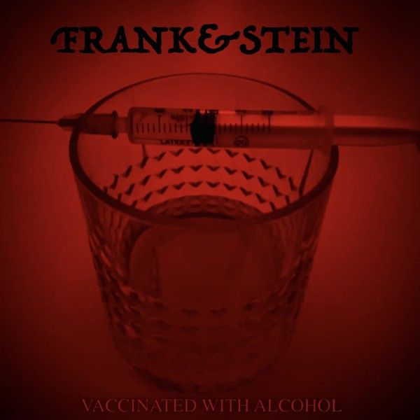 Frank&stein Vaccinated With Alcohol | MetalWave.it Recensioni