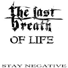 The Last Breath Of Life Stay Negative | MetalWave.it Recensioni