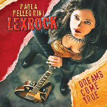 Paola Pellegrini Lexrock Dreams Come True | MetalWave.it Recensioni