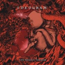 Ideogram Life Mimics Theatre | MetalWave.it Recensioni