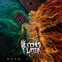 He Comes Later Adam: The Decay | MetalWave.it Recensioni