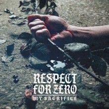 Respect For Zero My Sacrifice | MetalWave.it Recensioni