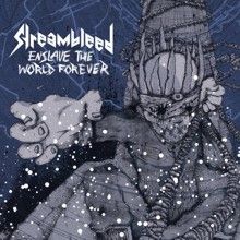 Streambleed Enslave The World Forever | MetalWave.it Recensioni