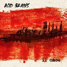 Acid Brains Il Caos | MetalWave.it Recensioni