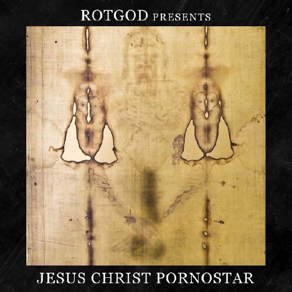 Rotgod Jesus Christ Pornostar | MetalWave.it Recensioni