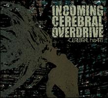 Incoming Cerebral Overdrive Cerebral Heart | MetalWave.it Recensioni