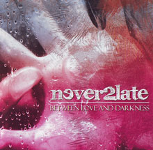 Never2late Between Love And Darkness | MetalWave.it Recensioni