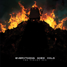 Everything Goes Cold The Tyrant Sun | MetalWave.it Recensioni