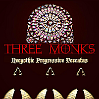 Three Monks Neogothic Progressive Toccatas | MetalWave.it Recensioni