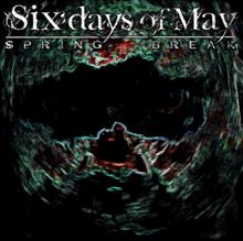 Six Days Of May Spring Break | MetalWave.it Recensioni