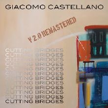 Giacomo Castellano Cutting Bridges V.2.0 Remastered | MetalWave.it Recensioni