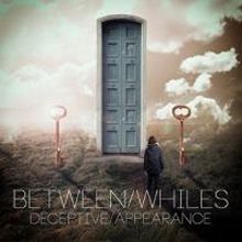 Between Whiles Deceptive / Appearance | MetalWave.it Recensioni