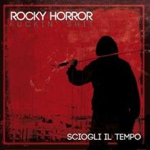 Rocky Horror Fuckin Shit Sciogli Il Tempo | MetalWave.it Recensioni