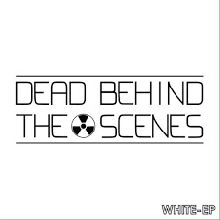 Dead Behind The Scenes The White Ep | MetalWave.it Recensioni