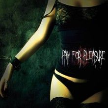 Pay For Pleasure Pay For Pleasure | MetalWave.it Recensioni