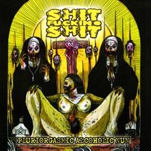 Shit Fucking Shit Pluriorgasmic Alcoholic Nun | MetalWave.it Recensioni