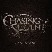 Chasing The Serpent Last Stand | MetalWave.it Recensioni