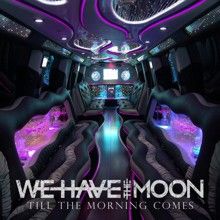 We Have The Moon Till The Morning Comes | MetalWave.it Recensioni