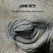 June 1974 Earth Is Not Place For Lovers | MetalWave.it Recensioni